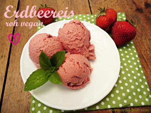Erdbeereis! Roh! Vegan! Mmmmmh... 5 Eis roh vegan